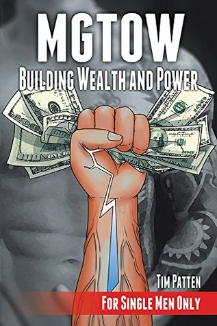 MGTOW Building Wealth and Power: For Single Men Only (Kindle Edition)