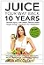 Juice Your Way Back 10 Years by James Uberti