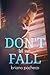Don't Let Me Fall by Briana Pacheco