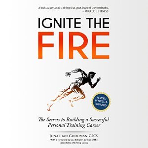 Ignite the Fire: The Secrets to Building a Successful Personal Training Career