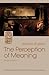 The Perception of Meaning (Middle East Literature In Translat... by Hisham Bustani