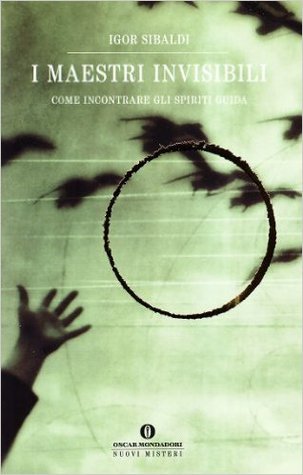 I maestri invisibili: come incontrare gli Spiriti guida