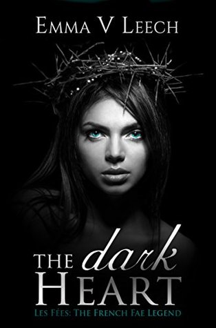 The Dark Heart (Les Fées: The French Fae Legend, #2)