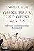 Ohne Haar und ohne Namen by Sarah Helm