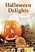 Halloween Delights Cookbook: A Collection of Halloween Recipes