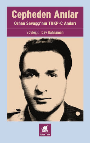 Cepheden Anılar: Orhan Savaşçı'nın THKP-C Anıları (Paperback)