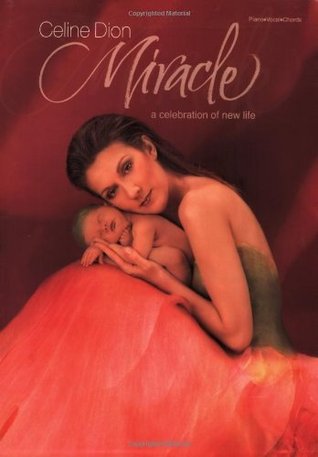 Celine Dion: Miracle -- A Celebration of New Life: For Piano/Vocal/Chords