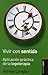 Vivir con sentido: Aplicación práctica de la logoterapia