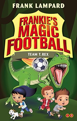 Team T. Rex (Frankie's Magic Football #14)