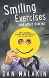 Smiling Exercises, and other stories by Dan Malakin