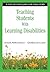 Teaching Students With Learning Disabilities: A Step-by-Step Guide for Educators