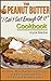 The Peanut Butter "I Can't Get Enough Of It" Cookbook: Healthy, Mouth-Watering Recipes, and Fascinating Facts For Peanut Butter Lovers