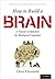 How to Build a Brain: A Neural Architecture for Biological Cognition (Oxford Series on Cognitive Models and Architectures)