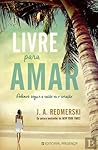 Livre Para Amar by J.A. Redmerski