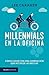 Millennials en la oficina (Spanish Edition)