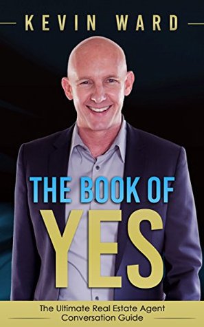 The Book of YES: The Ultimate Real Estate Agent Conversation Guide (Kindle Edition)