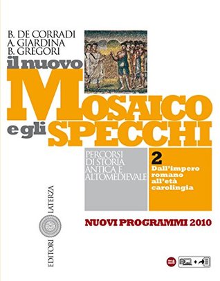 Il nuovo Mosaico e gli specchi. vol. 2. Dall’impero romano all'età carolingia: Percorsi di storia antica e altomedievale (Italian Edition)