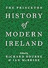 The Princeton History of Modern Ireland by Richard Bourke