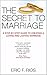 The Secret To Marriage: A Step By Step Guide To Creating A Loving And Lasting Marriage