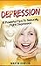 Depression: 15 Powerful Tips To Naturally Fight Depression and Overcome Anxiety (Depression, Bonus, Stress, Anxiety, Overcome Depression, Fight Anxiety, And Live a Happier Life, Depression Cure)