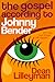 The Gospel According to Johnny Bender