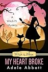 Book cover for Witch is When My Heart Broke (A Witch P.I. Mystery, #9)