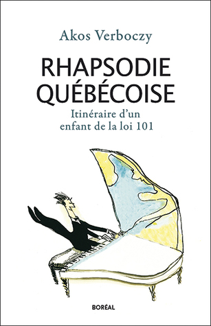 Rhapsodie québécoise: itinéraire d'un enfant de la loi 101 (Kindle Edition)