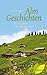 Almgeschichten: Vom Leben nah am Himmel (German Edition)