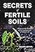 The Secrets of Fertile Soil...