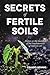 The Secrets of Fertile Soils: Humus as the Guardian of the Fundamentals of Natural Life