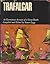 Trafalgar an eyewitness account of a great battle by Stuart Legg