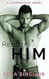 Resisting Him: A ...