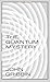 The Quantum Mystery by John Gribbin