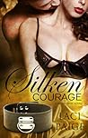 Silken Courage (Silken Edge, #5)