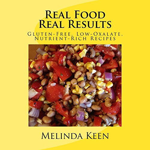 Real Food Real Results Gluten Free Low Oxalate Nutrient Rich Recipes By Melinda Keen