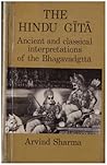 The Hindu Gita: Ancient And Classical Interpretations Of The Bhagavadgita