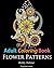 Adult Coloring Books: Flower Sample Patterns: 50 Beautiful, Stress Releiving Henna Flower Designs (Hobby Habitat Coloring Books)
