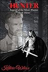 Hunter (Legend of the Silver Hunter #3)
