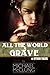 All The World A Grave & Other Tales