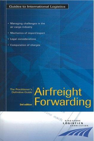 The Practitioner's Definitive Guide: Airfreight Forwarding