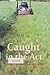 Caught in the Act: short stories to escape with