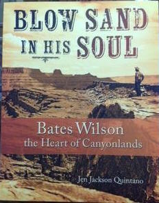 Blow Sand in His Soul: Bates Wilson, the Heart of Canyonlands