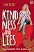 Kindness and Lies: Relationships that Make a Life