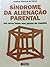 Síndrome da Alienação Parental - Um novo tema nos juízos de família