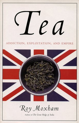 Tea: Addiction, Exploitation, and Empire (Paperback)