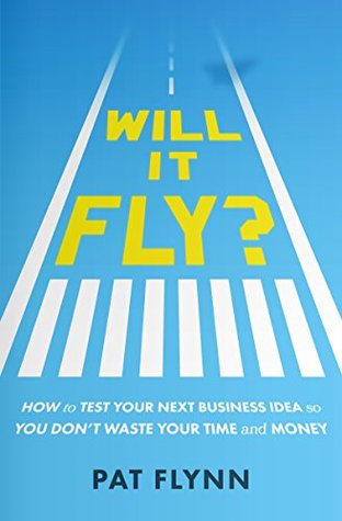 Will It Fly?: How to Test Your Next Business Idea So You Don't Waste Your Time and Money (Paperback)
