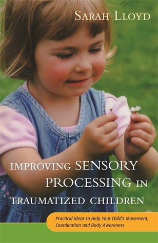 Improving Sensory Processing in Traumatized Children (Paperback)