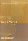 Cape Verde: Language, Literature, and Music (Volume 8)