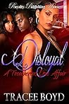 Disloyal: A Treacherous Love Affair
