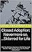 Closed Adoption: Nevermore so, ...Sklarred for Life: Why You Will Never Question or Ask Me How I Lost My Life's "Older Brother Years" to a True Dead Sibling Effect?